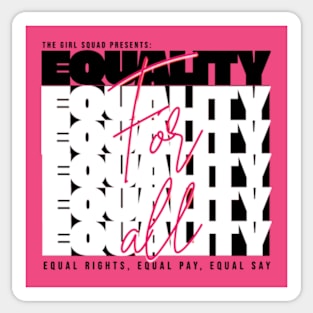 Equality for all equal rights equal pay equal say Sticker